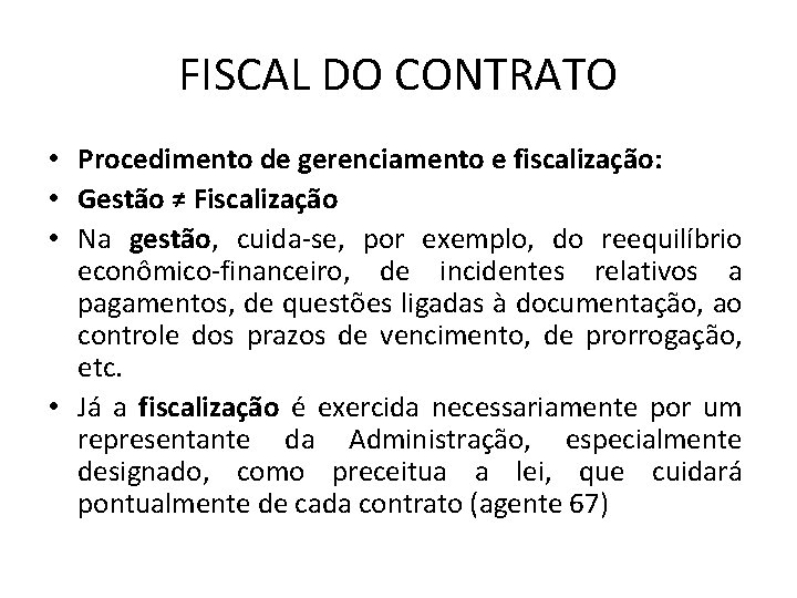 FISCAL DO CONTRATO • Procedimento de gerenciamento e fiscalização: • Gestão ≠ Fiscalização •