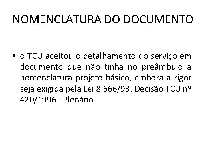 NOMENCLATURA DO DOCUMENTO • o TCU aceitou o detalhamento do serviço em documento que