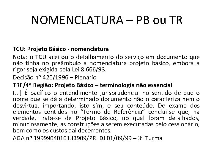 NOMENCLATURA – PB ou TR TCU: Projeto Básico - nomenclatura Nota: o TCU aceitou