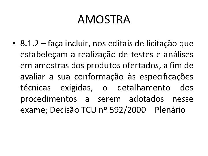 AMOSTRA • 8. 1. 2 – faça incluir, nos editais de licitação que estabeleçam