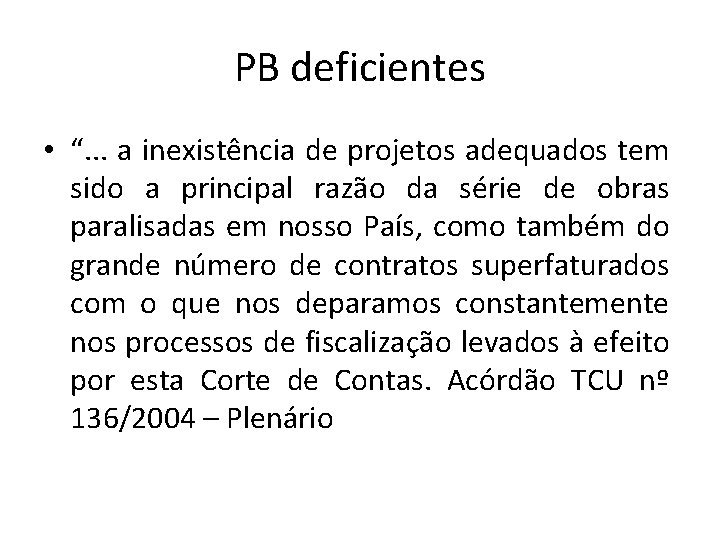 PB deficientes • “. . . a inexistência de projetos adequados tem sido a