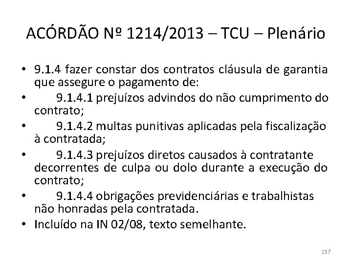 ACÓRDÃO Nº 1214/2013 – TCU – Plenário • 9. 1. 4 fazer constar dos
