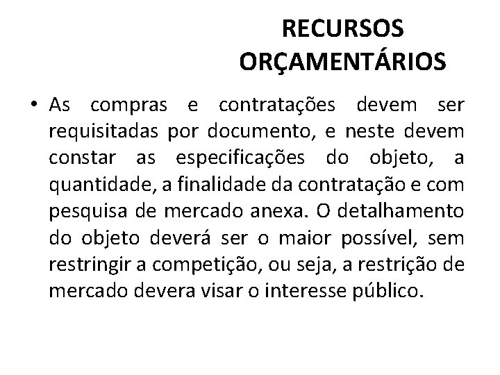 RECURSOS ORÇAMENTÁRIOS • As compras e contratações devem ser requisitadas por documento, e neste