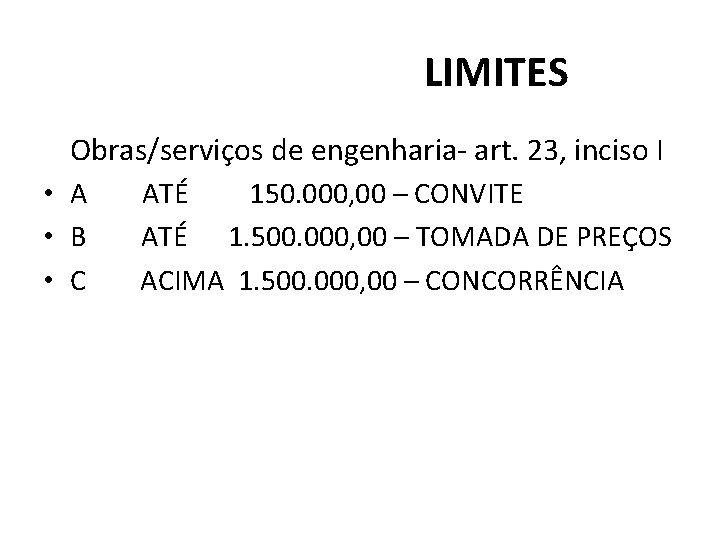 LIMITES Obras/serviços de engenharia- art. 23, inciso I • A ATÉ 150. 000, 00