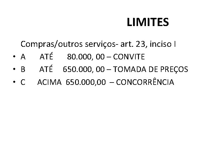 LIMITES Compras/outros serviços- art. 23, inciso I • A ATÉ 80. 000, 00 –