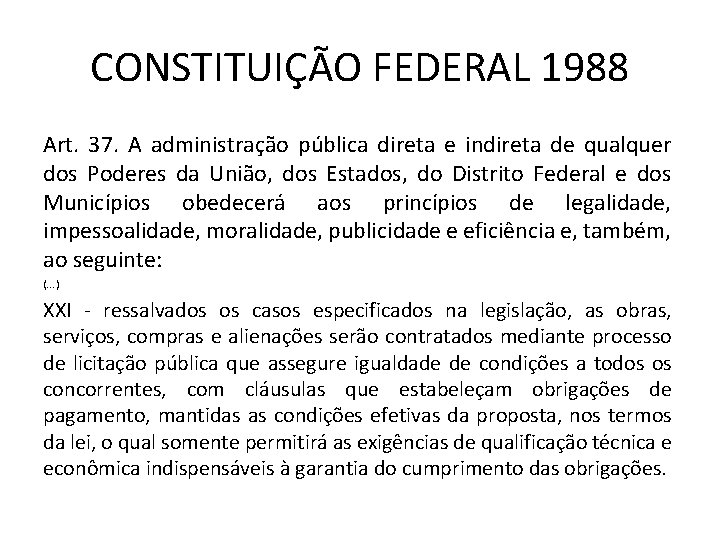 CONSTITUIÇÃO FEDERAL 1988 Art. 37. A administração pública direta e indireta de qualquer dos
