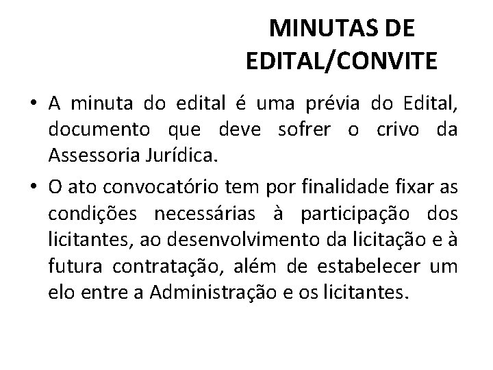 MINUTAS DE EDITAL/CONVITE • A minuta do edital é uma prévia do Edital, documento