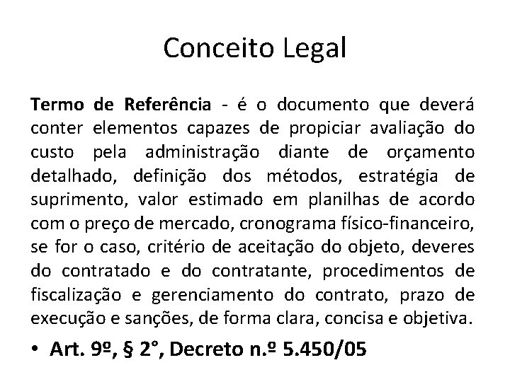 Conceito Legal Termo de Referência - é o documento que deverá conter elementos capazes