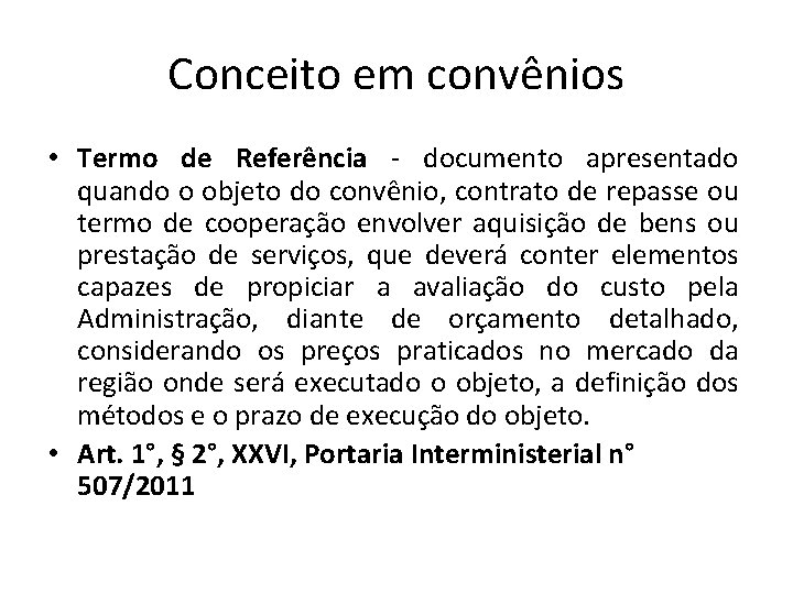 Conceito em convênios • Termo de Referência - documento apresentado quando o objeto do