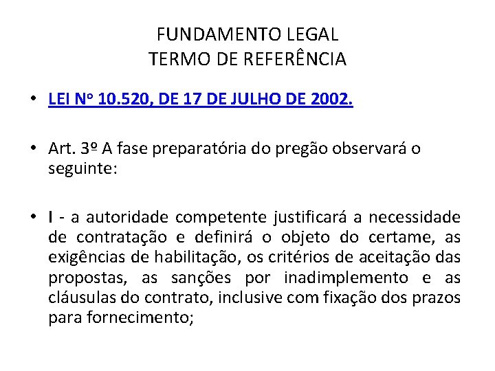 FUNDAMENTO LEGAL TERMO DE REFERÊNCIA • LEI No 10. 520, DE 17 DE JULHO