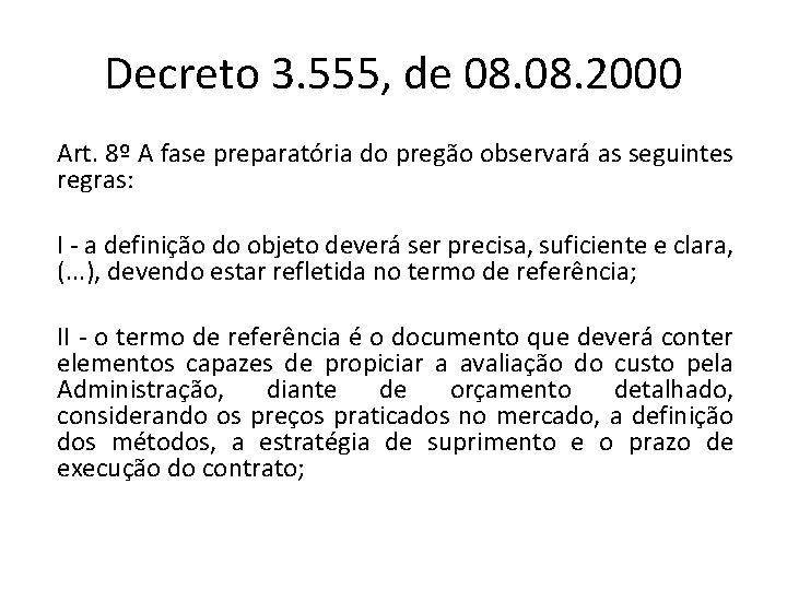 Decreto 3. 555, de 08. 2000 Art. 8º A fase preparatória do pregão observará