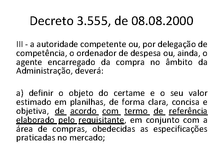 Decreto 3. 555, de 08. 2000 III - a autoridade competente ou, por delegação