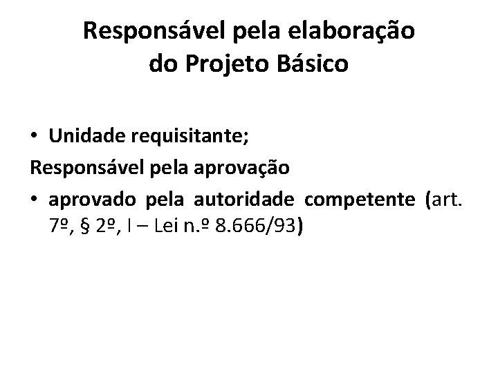 Responsável pela elaboração do Projeto Básico • Unidade requisitante; Responsável pela aprovação • aprovado