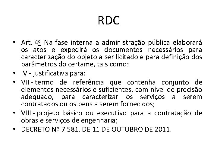 RDC • Art. 4 o Na fase interna a administração pública elaborará os atos