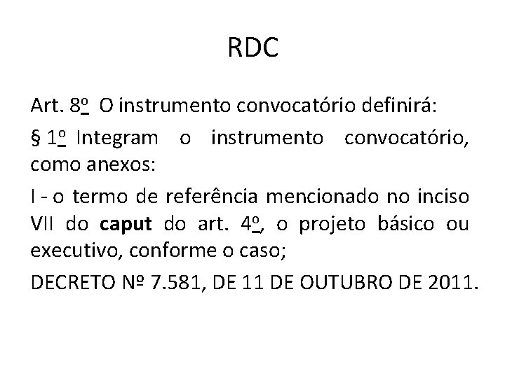 RDC Art. 8 o O instrumento convocatório definirá: § 1 o Integram o instrumento