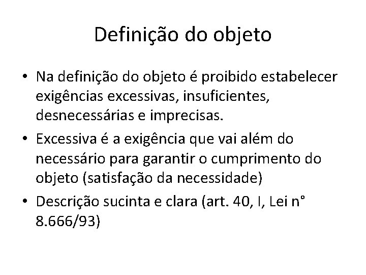 Definição do objeto • Na definição do objeto é proibido estabelecer exigências excessivas, insuficientes,