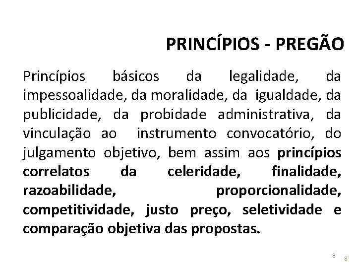 PRINCÍPIOS - PREGÃO Princípios básicos da legalidade, da impessoalidade, da moralidade, da igualdade, da