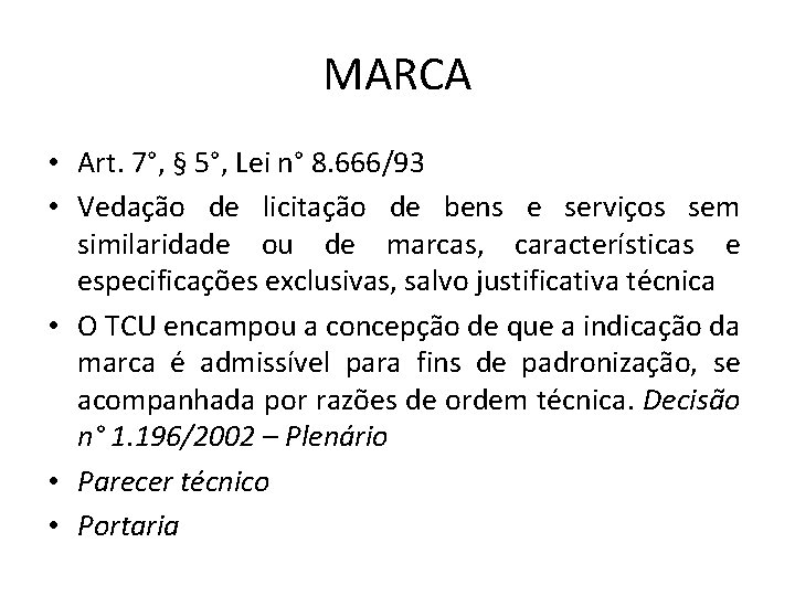 MARCA • Art. 7°, § 5°, Lei n° 8. 666/93 • Vedação de licitação