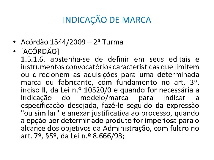 INDICAÇÃO DE MARCA • Acórdão 1344/2009 – 2ª Turma • [ACÓRDÃO] 1. 5. 1.