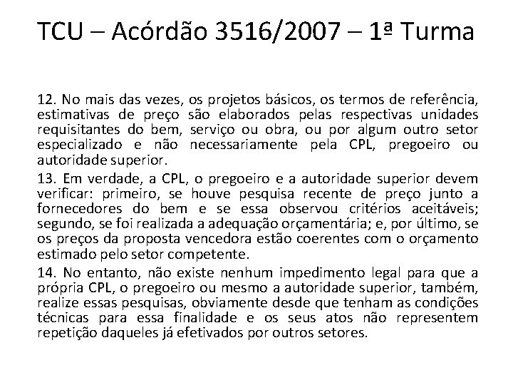 TCU – Acórdão 3516/2007 – 1ª Turma 12. No mais das vezes, os projetos