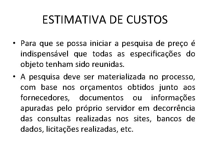 ESTIMATIVA DE CUSTOS • Para que se possa iniciar a pesquisa de preço é