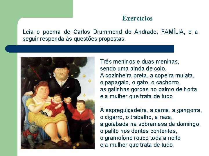 Exercícios Leia o poema de Carlos Drummond de Andrade, FAMÍLIA, e a seguir responda