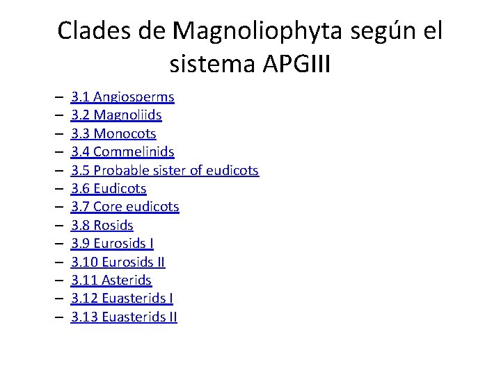 Clades de Magnoliophyta según el sistema APGIII – – – – 3. 1 Angiosperms