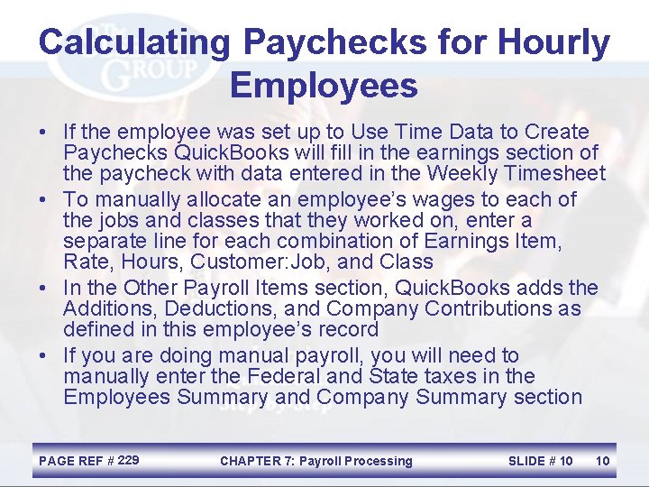 Calculating Paychecks for Hourly Employees • If the employee was set up to Use