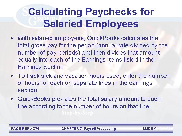 Calculating Paychecks for Salaried Employees • With salaried employees, Quick. Books calculates the total