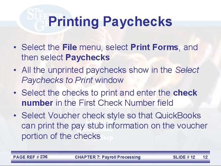 Printing Paychecks • Select the File menu, select Print Forms, and then select Paychecks