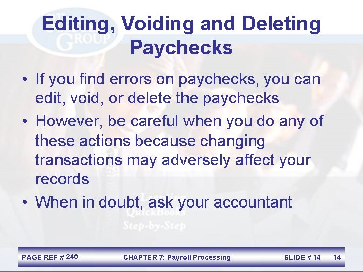 Editing, Voiding and Deleting Paychecks • If you find errors on paychecks, you can