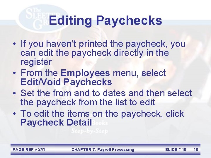 Editing Paychecks • If you haven’t printed the paycheck, you can edit the paycheck