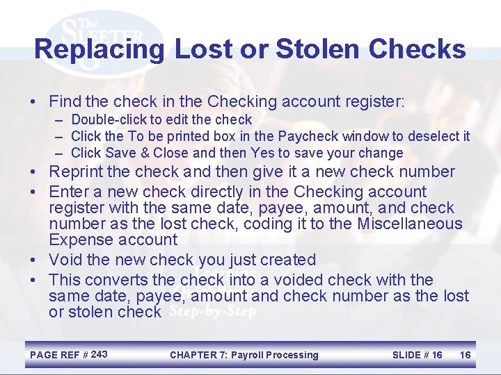 Replacing Lost or Stolen Checks • Find the check in the Checking account register: