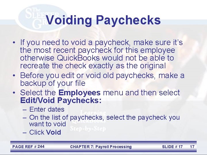 Voiding Paychecks • If you need to void a paycheck, make sure it’s the