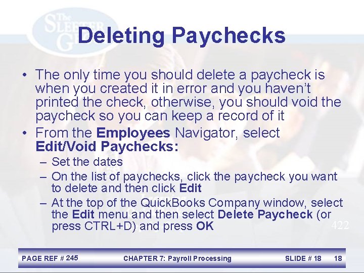 Deleting Paychecks • The only time you should delete a paycheck is when you