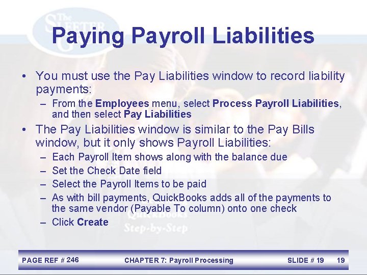 Paying Payroll Liabilities • You must use the Pay Liabilities window to record liability