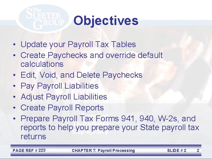 Objectives • Update your Payroll Tax Tables • Create Paychecks and override default calculations