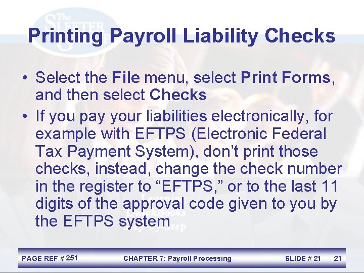 Printing Payroll Liability Checks • Select the File menu, select Print Forms, and then