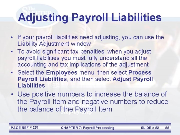 Adjusting Payroll Liabilities • If your payroll liabilities need adjusting, you can use the