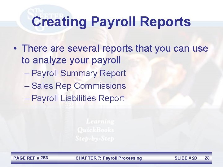 Creating Payroll Reports • There are several reports that you can use to analyze