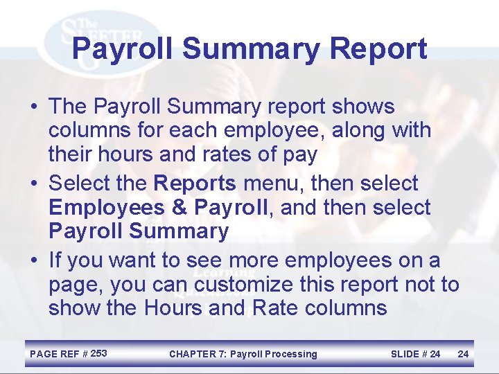 Payroll Summary Report • The Payroll Summary report shows columns for each employee, along