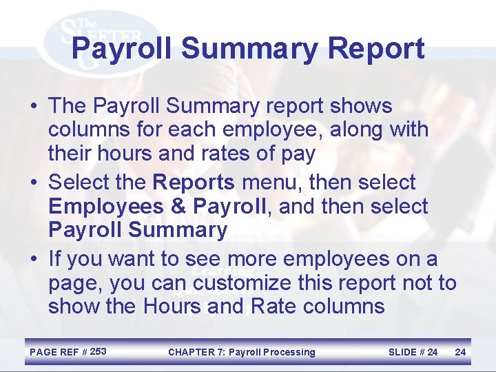 Payroll Summary Report • The Payroll Summary report shows columns for each employee, along