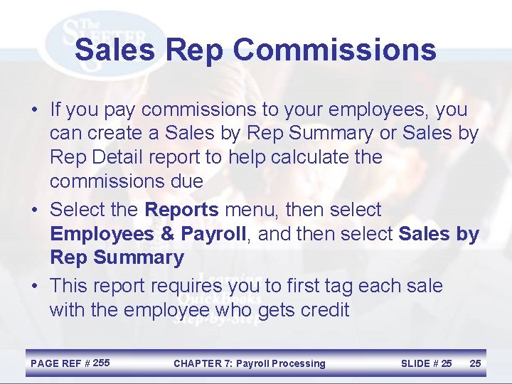 Sales Rep Commissions • If you pay commissions to your employees, you can create