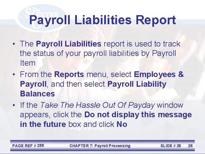 Payroll Liabilities Report • The Payroll Liabilities report is used to track the status