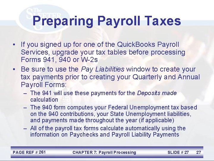 Preparing Payroll Taxes • If you signed up for one of the Quick. Books