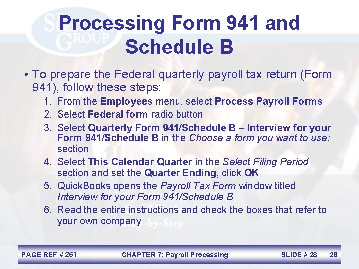 Processing Form 941 and Schedule B • To prepare the Federal quarterly payroll tax