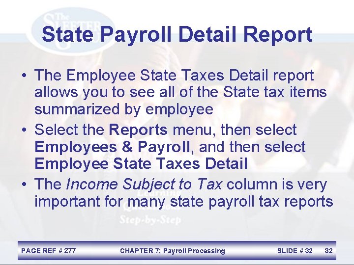 State Payroll Detail Report • The Employee State Taxes Detail report allows you to