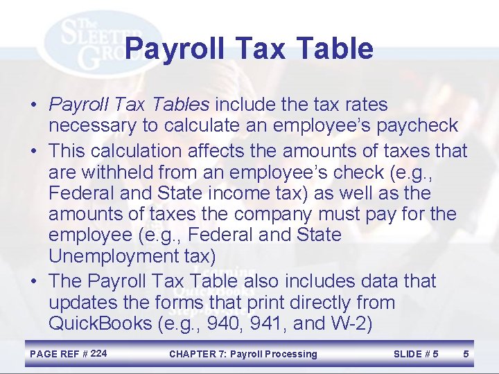Payroll Tax Table • Payroll Tax Tables include the tax rates necessary to calculate