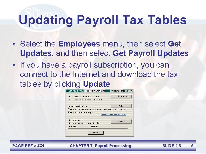 Updating Payroll Tax Tables • Select the Employees menu, then select Get Updates, and