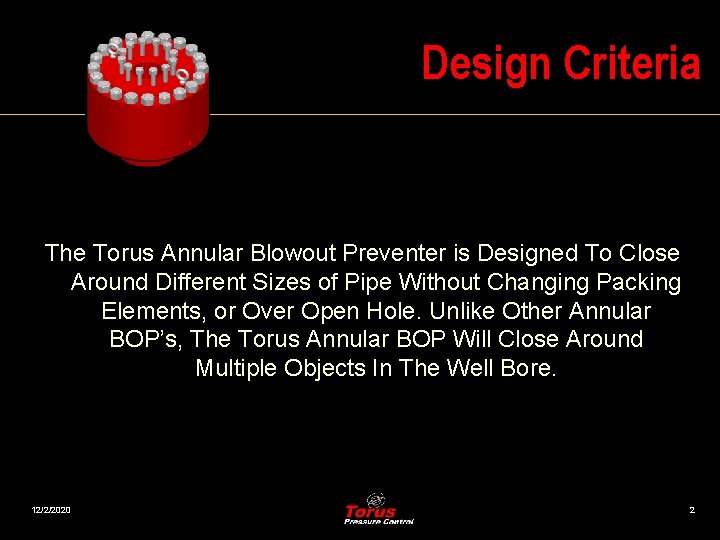 Design Criteria The Torus Annular Blowout Preventer is Designed To Close Around Different Sizes